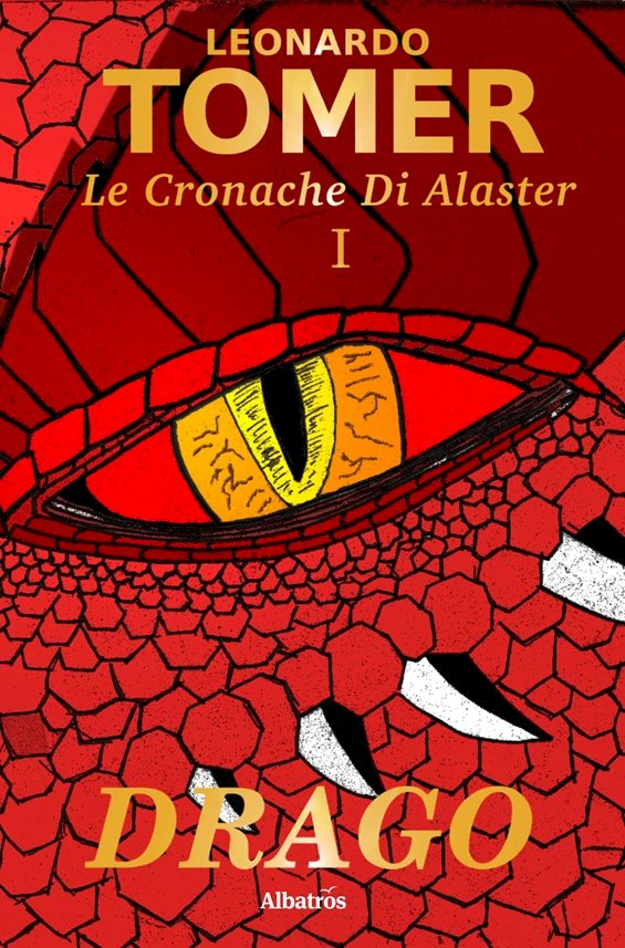 Le Cronache di Alaster Vol.1: Drago di Leonardo Tomer: alla scoperta di un mondo di magia, abitato da razze e creature leggendarie