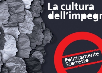 POLITICAMENTE SCORRETTO 2021:  LA CULTURA DELL’IMPEGNO