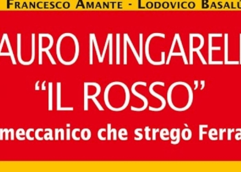 Sauro Mingarelli “Il Rosso”.  Il meccanico che stregò la Ferrari