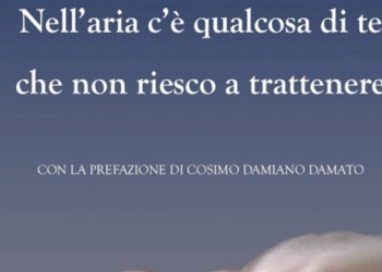 «Nell’aria c’è qualcosa di te che non riesco a trattenere»