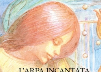 L’arpa incantata. Bellezza e armonia del Creato per un messaggio d’amore