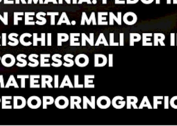 Per la Consulta esiste la pedopornografia di «minore entità», in Germania si diminuiscono le pene