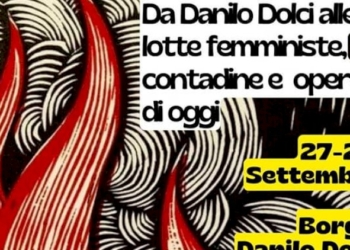 «Mutualismo e autodeterminazione dei popoli! Da Danilo Dolci alle lotte femministe, contadine e operaie di oggi»