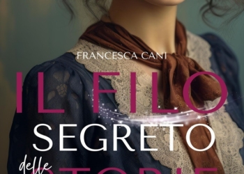 “Il filo segreto delle storie” di Francesca Cani: un romanzo tra memoria, guerra e segreti familiari