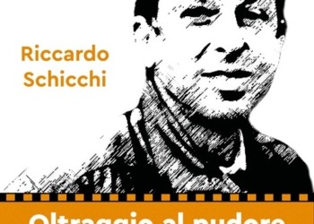 “Oltraggio al pudore”, l’affascinante autobiografia che svela la verità su Riccardo Schicchi.