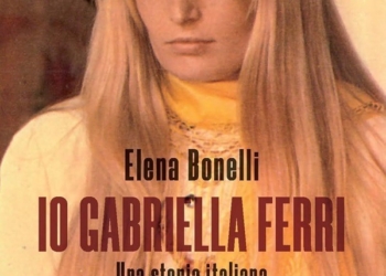 “Io Gabriella Ferri. Una storia italiana”: Elena Bonelli ci accompagna nella vita dell’icona della canzone romana.