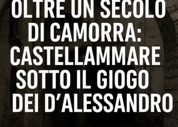 Oltre un secolo di camorra a Castellammare: l’ombra lunga del clan D’Alessandro