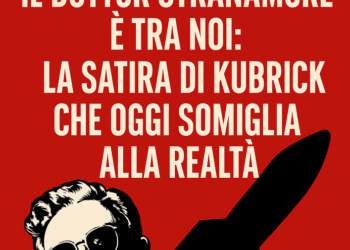 Il dottor Stranamore è tra noi: la satira di Kubrick che oggi somiglia alla realtà