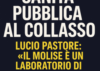 «Sanità pubblica al collasso. Il Molise è il laboratorio della privatizzazione totale»