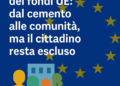 Lo storytelling dei fondi UE: dal cemento alle comunità, ma il cittadino resta escluso