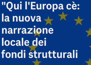 “Qui l’Europa c’è”: la nuova narrazione locale dei fondi strutturali