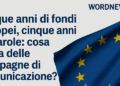 Cinque anni di fondi europei, cinque anni di parole: cosa resta delle campagne di comunicazione?