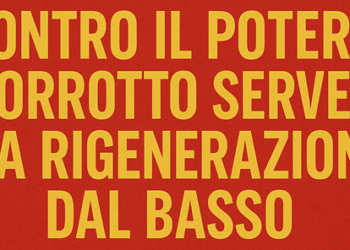 Italia svenduta: contro il potere corrotto serve una rigenerazione dal basso