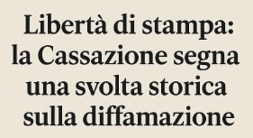 Libertà di stampa: la Cassazione segna una svolta storica sulla diffamazione
