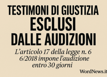 Testimoni di giustizia ignorati. Ma la legge parla chiaro: l’articolo 17 impone l’audizione entro 30 giorni