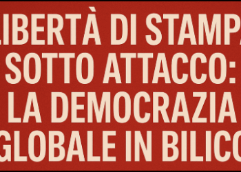 Libertà di stampa sotto attacco: la democrazia globale in bilico