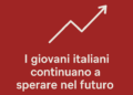 Indice di fiducia dei giovani: due ragazzi su tre crede ancora in un futuro possibile