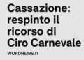 Cassazione, fine della corsa per Ciro Carnevale: confermata la colpevolezza e via libera ai risarcimenti