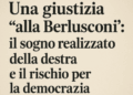 Una giustizia “alla Berlusconi”: il sogno realizzato della destra e il rischio per la democrazia