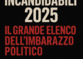 Incandidabili 2025: il grande elenco dell’imbarazzo politico