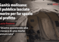 Sanità molisana: il pubblico lasciato morire per far spazio al profitto