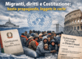 Migranti, diritti e Costituzione: basta propaganda, leggete le carte