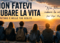 Non fatevi rubare la vita: il messaggio più potente arriva dai giovani