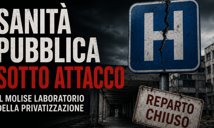 La sanità pubblica sotto attacco: il Molise laboratorio della privatizzazione