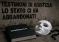 Testimoni di giustizia abbandonati dallo Stato: la lettera aperta che accusa il governo