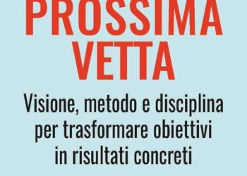 “La tua prossima vetta”: il metodo V.E.T.T.A. di Luca Colli, Corrado Gambi e Luigi de Seneen