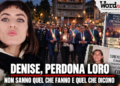 Denise, perdona loro: non sanno quel che fanno e quel che dicono