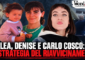 Lea, Denise e Carlo Cosco: la strategia del “riavvicinamento”