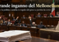 Il grande inganno del “Mellonellum”: quando la politica cambia le regole del gioco a partita in corso