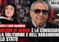 Enzo Guarnera: «Il suicidio di Denise è la conseguenza della solitudine e dell’abbandono dello Stato»