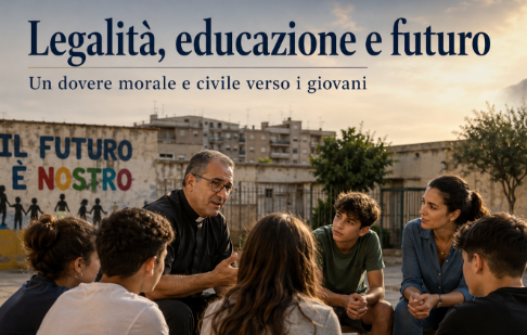Educazione alla legalità, famiglia e giovani: il dovere civile di offrire un futuro
